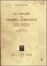 Le origini del diritto germanico. Fonti, preistoria, diritto pubblico