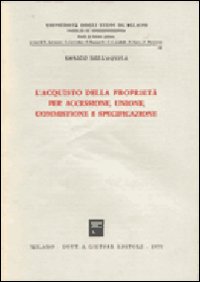 L'acquisto della proprietà per accessione, unione, commistione e specificazione