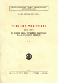Turchia neutrale (1943-1945). Vol. 2: La difesa degli interessi nazionali dalle pressioni alleate