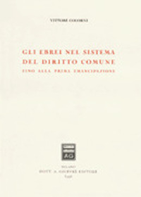 Gli Ebrei nel sistema del diritto comune fino alla prima emancipazione