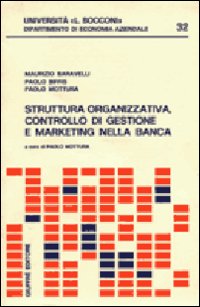 Struttura organizzativa, controllo di gestione e marketing nella banca