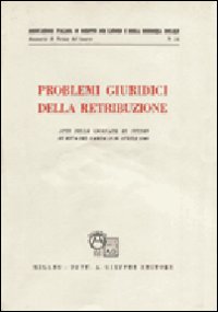 Problemi giuridici della retribuzione. Atti delle Giornate di studio (Riva del Garda, 19-20 aprile 1980)