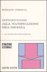 Introduzione alla pianificazione dell'impresa. Vol. 1: Le decisioni strategiche