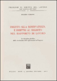 Diritto alla riservatezza e diritto al segreto nel rapporto di lavoro