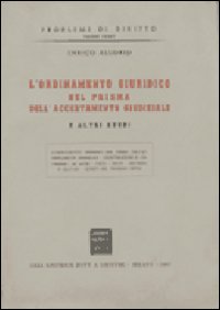 Problemi di diritto. Vol. 1: L'Ordinamento giuridico nel prisma dell'Accertamento giudiziale e altri studi