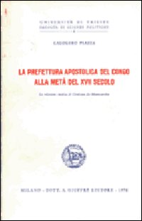 La prefettura apostolica del Congo alla metà del XVII secolo. La relazione inedita di Girolamo da Montesarchio