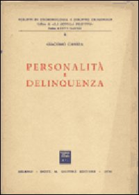 Personalità e delinquenza. Problemi di antropologia criminale e di criminologia clinica