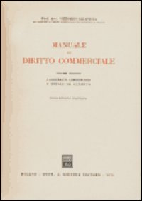 Manuale di diritto commerciale. Vol. 2: I contratti commerciali. I titoli di credito