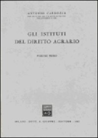 Gli Istituti di diritto agrario. Vol. 1