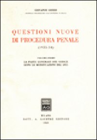 Questioni nuove di procedura penale. Vol. 1: La parte generale del Codice dopo le modificazioni del 1955