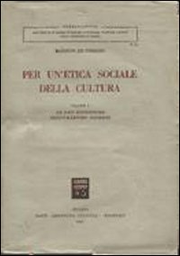 Per un'etica sociale della cultura. Vol. 1: Le basi filosofiche dell'umanesimo moderno