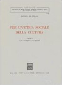 Per un'etica sociale della cultura. Vol. 2: La cultura e l'uomo