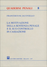 La motivazione della sentenza penale e il suo controllo in Cassazione