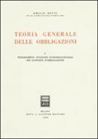 Teoria generale delle obbligazioni. Vol. 1: Prolegomeni: funzione economico-sociale dei rapporti d'Obbligazione