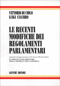 Le recenti modifiche dei regolamenti parlamentari. Con appendice di aggiornamento al 31 marzo 1998