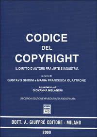 Codice del copyright. Il diritto d'autore fra arte e industria