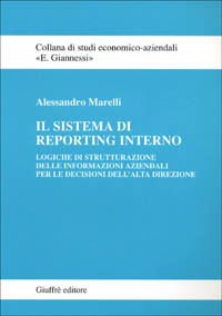 Il sistema di reporting interno. Logiche di strutturazione delle informazioni aziendali per le decisioni dell'alta direzione