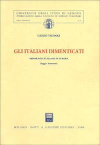 Gli italiani dimenticati. Minoranze italiane in Europa. Saggi e interventi