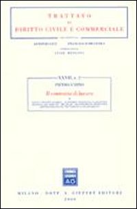 Il contratto di lavoro. Vol. 1: Fonti e principi generali. Autonomia individuale e collettiva. Disciplina del mercato. Tipi legali. Decentramento produttivo...
