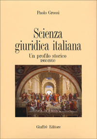Scienza giuridica italiana. Un profilo storico 1860-1950