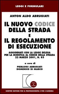 Il nuovo codice della strada e il regolamento di esecuzione. Aggiornati con la Legge delega per la modifica al codice della strada 22 marzo 2001, n. 85