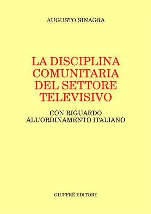 La disciplina comunitaria del settore televisivo. Con riguardo all'ordinamento italiano