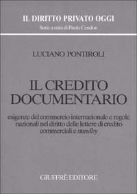 Il credito documentario. Esigenze del commercio internazionale e regole nazionali nel diritto delle lettere di credito commerciali e standby