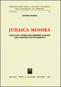 Judaica minora. Saggi sulla storia dell'ebraismo italiano dall'antichità all'età moderna