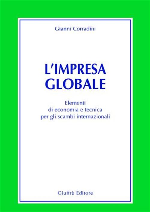 L'impresa globale. Elementi di economia e tecnica per gli scambi internazionali