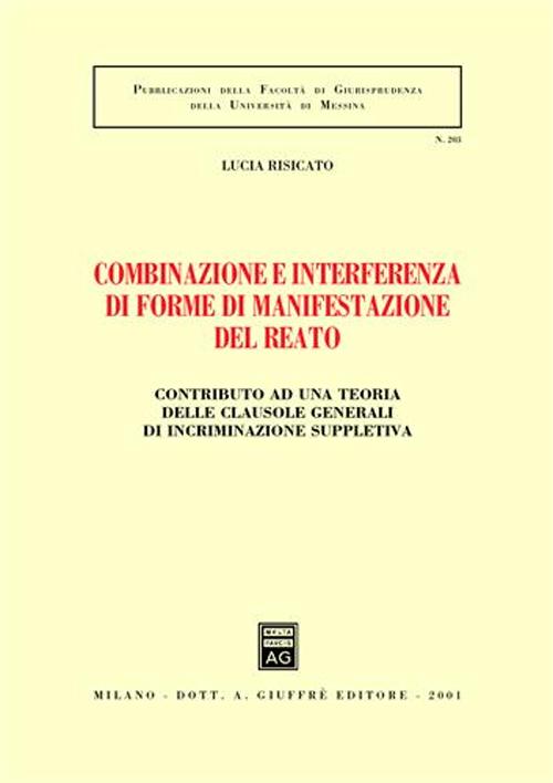 Combinazione e interferenza di forme di manifestazione del reato. Contributo ad una teoria delle clausole generali di incriminazione supplettiva