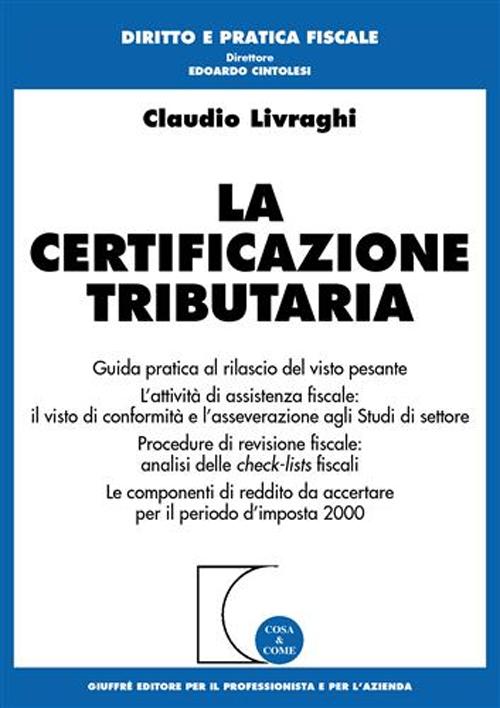 La certificazione tributaria. Guida pratica al rilascio del visto pesante