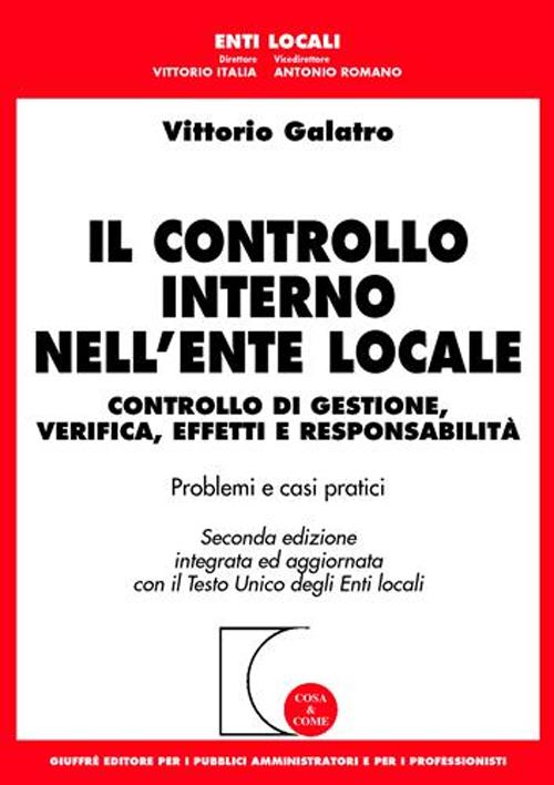 Il controllo interno dell'ente locale. Controllo di gestione, verifica, effetti e responsabilità. Aggiornamento con il Testo Unico degli enti locali