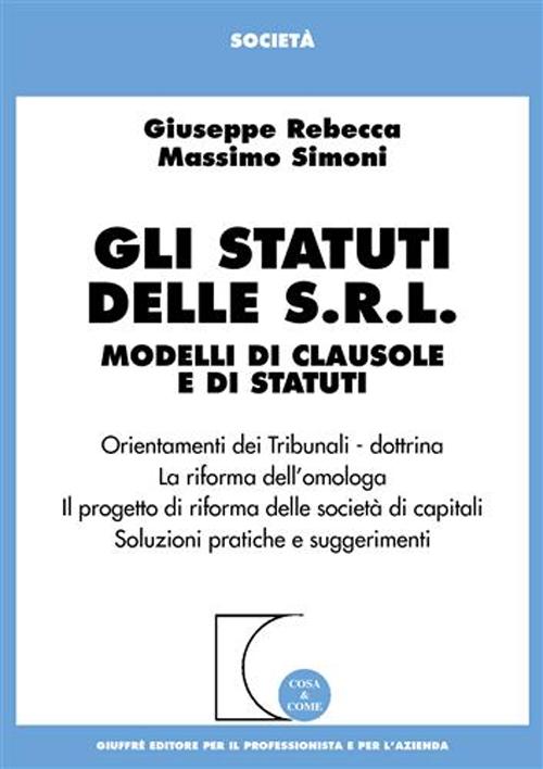 Gli statuti delle Srl. Modelli di clausole e di statuti. Orientamenti dei tribunali. Dottrina. La riforma dell'omologa...