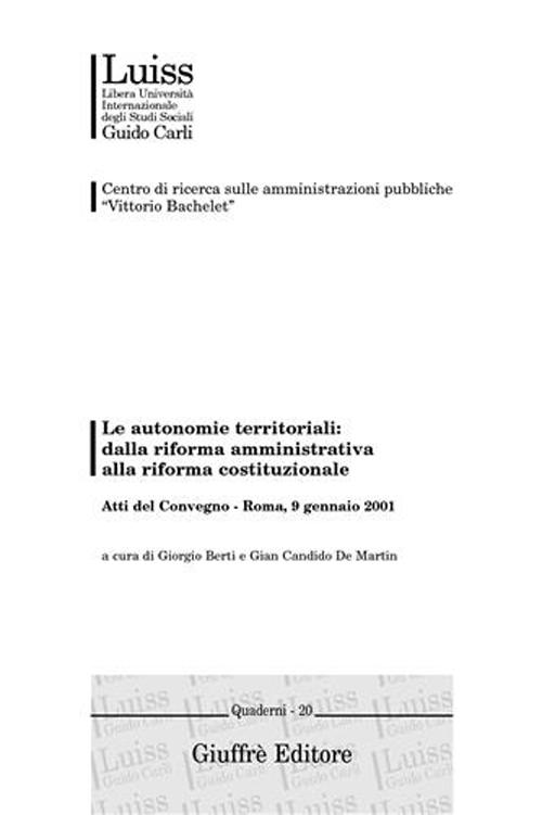 Le autonomie territoriali: dalla riforma amministrativa alla riforma costituzionale. Atti del Convegno (Roma, 9 gennaio 2001)
