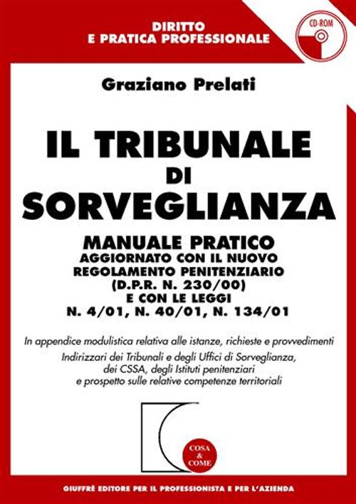Il tribunale di sorveglianza. Manuale pratico aggiornato con il nuovo regolamento penitenziario (DPR n. 230/00) e con le Leggi n. 4/01, n. 40/01. .