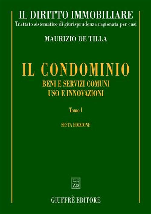 Il diritto immobiliare. Trattato sistematico di giurisprudenza ragionata per casi. Vol. 4: Il condominio: beni e servizi comuni. Uso e innovazioni. Sopraelevazione e ricostruzione