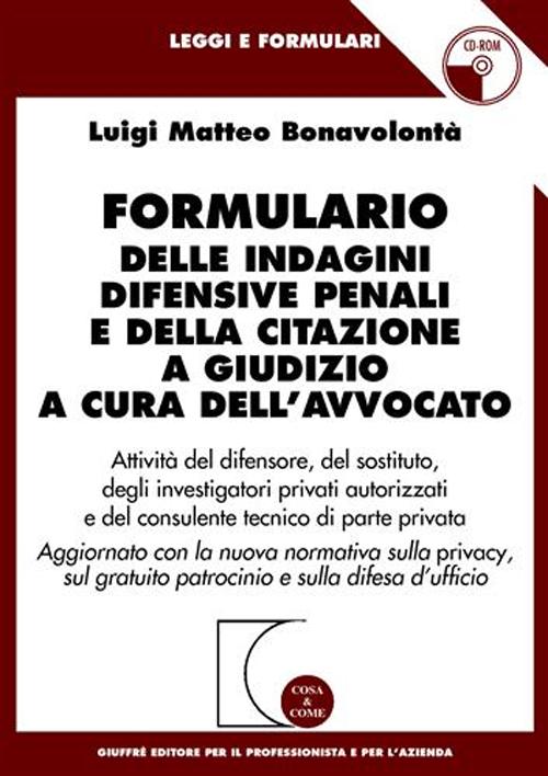 Formulario delle indagini difensive penali e della citazione a giudizio a cura dell'avvocato. Aggiornato con la nuova normativa sulla privacy..