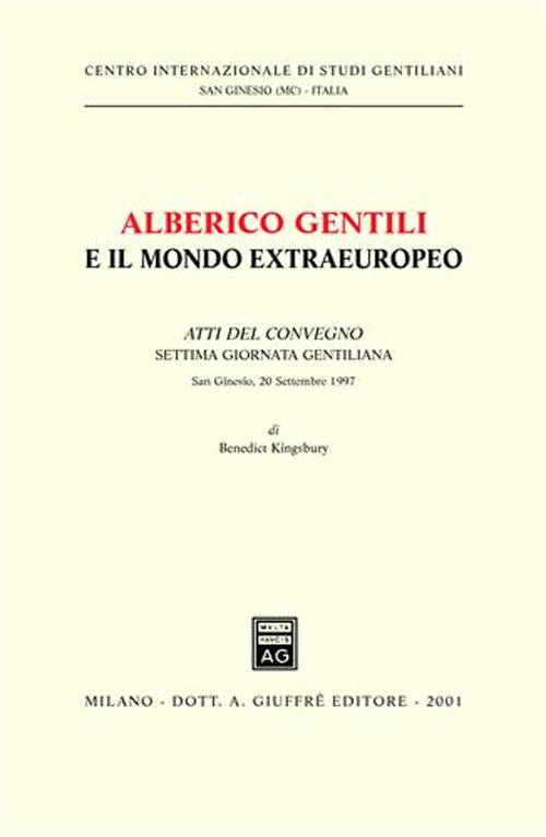 Alberico Gentili e il mondo extraeuropeo. Atti del Convegno. 7ª Giornata gentiliana (S. Ginesio, 20 settembre 1997)
