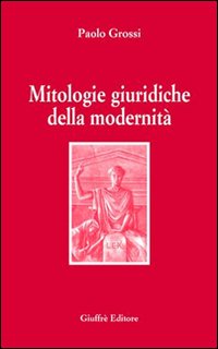 Mitologie giuridiche della modernità
