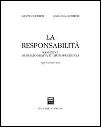 La responsabilità. Rassegna di bibliografia e giurisprudenza. Aggiornamento 2001