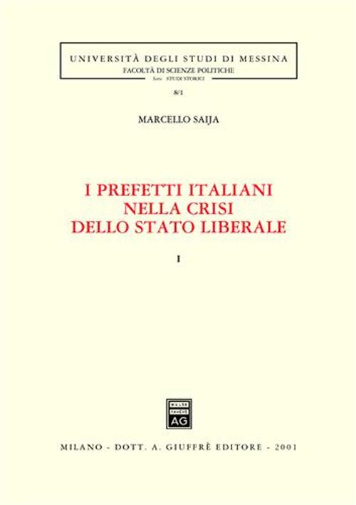 I prefetti italiani nella crisi dello Stato liberale. Vol. 1