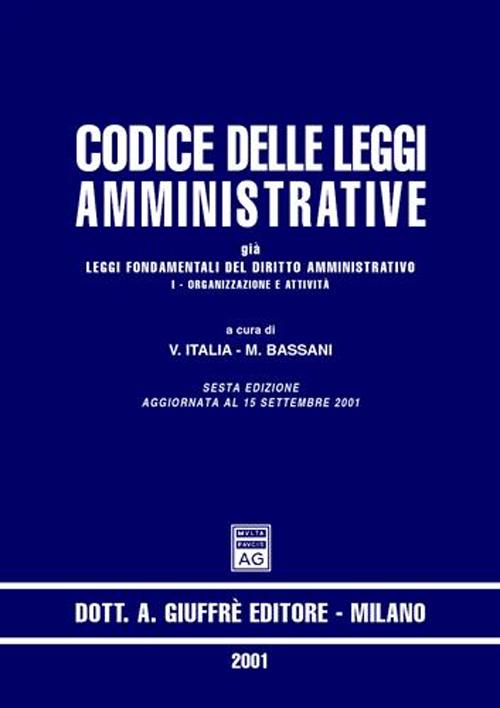 Codice delle leggi amministrative. Già leggi fondamentali del diritto amministrativo. Vol. 1: Organizzazione e attività
