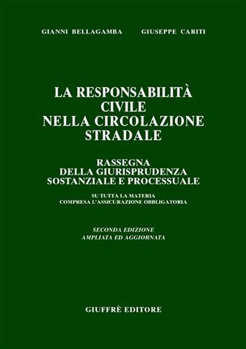 La responsabilità civile nella circolazione stradale. Rassegna della giurisprudenza sostanziale e processuale su tutta la materia...