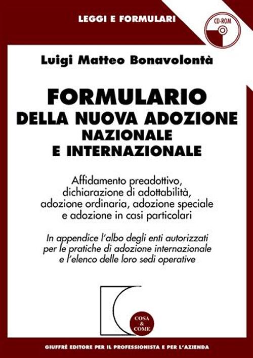 Formulario della nuova adozione nazionale e internazionale. In appendice l'albo degli enti autorizzati per le pratiche di adozione internazionale..
