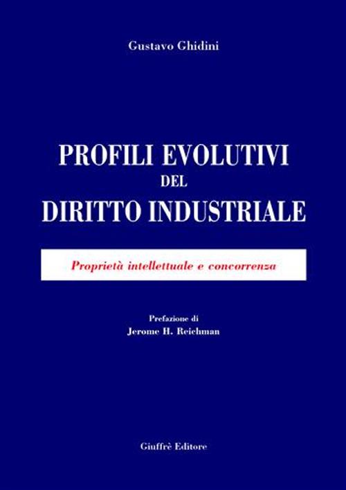 Profili evolutivi del diritto industriale. Proprietà intellettuale e concorrenza