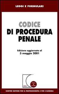 Codice di procedura penale. Aggiornato al 3 maggio 2001