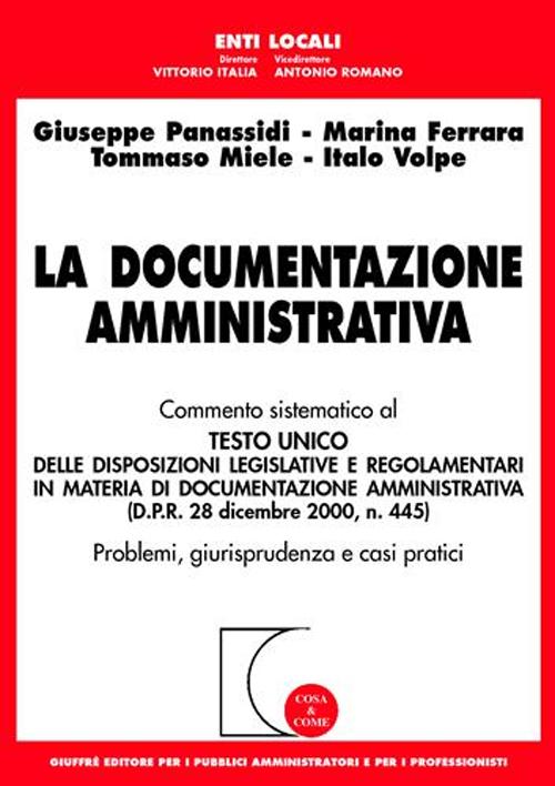 La documentazione amministrativa. Commento sistematico al Testo Unico delle disposizioni legislative e regolamentari in materia di documentazione amministrativa...