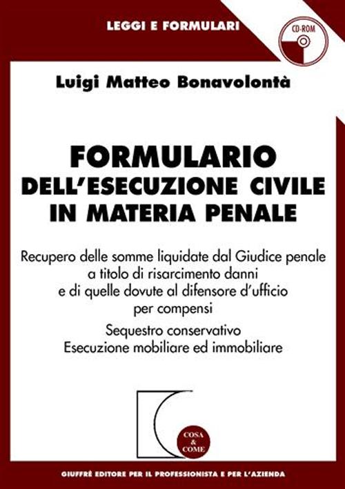 Formulario dell'esecuzione civile in materia penale. Recupero delle somme liquidate dal giudice penale a titolo di risarcimento danni..