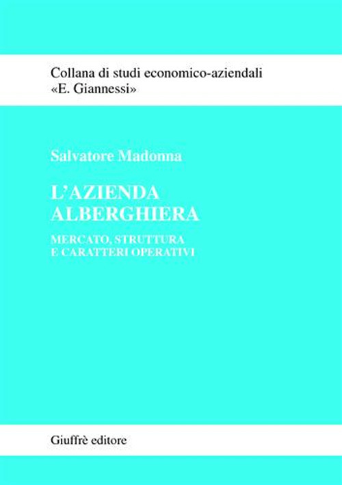 L'azienda alberghiera. Mercato, struttura e caratteri operativi