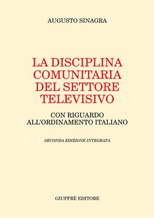 La disciplina comunitaria del settore televisivo. Con riguardo all'ordinamento italiano